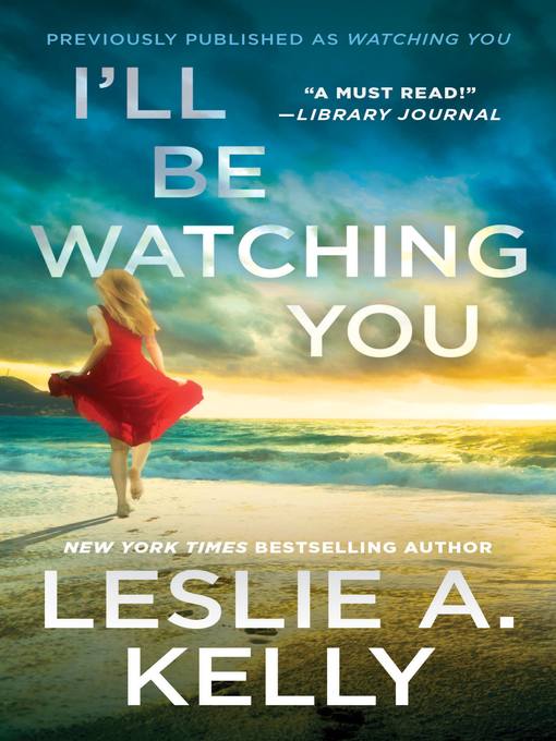 Title details for I'll Be Watching You (previously published as Watching You) by Leslie A. Kelly - Available